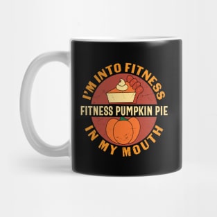 i m into fitness fitness pumpkin pie in my mouth Mug